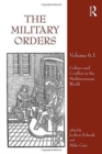 The Military Orders Volume VI (Part 1) : Culture and Conflict in The Mediterranean World - Book