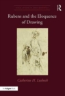 Rubens and the Eloquence of Drawing - Book