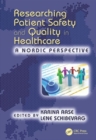 Researching Patient Safety and Quality in Healthcare : A Nordic Perspective - Book