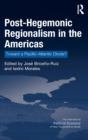 Post-Hegemonic Regionalism in the Americas : Toward a Pacific–Atlantic Divide? - Book