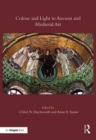 Colour and Light in Ancient and Medieval Art - Book