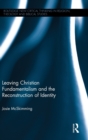Leaving Christian Fundamentalism and the Reconstruction of Identity - Book