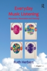 Everyday Music Listening : Absorption, Dissociation and Trancing - Book