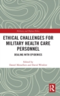 Ethical Challenges for Military Health Care Personnel : Dealing with Epidemics - Book