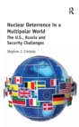 Nuclear Deterrence in a Multipolar World : The U.S., Russia and Security Challenges - Book