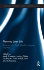 Planning Later Life : Bioethics and Public Health in Ageing Societies - Book