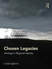 Chosen Legacies : Heritage in Regional Identity - Book