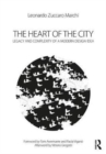 The Heart of the City : Legacy and Complexity of a Modern Design Idea - Book