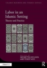 Labor in an Islamic Setting : Theory and Practice - Book