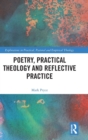 Poetry, Practical Theology and Reflective Practice - Book