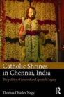 Catholic Shrines in Chennai, India : The politics of renewal and apostolic legacy - Book