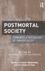 Postmortal Society : Towards a Sociology of Immortality - Book