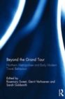 Beyond the Grand Tour : Northern Metropolises and Early Modern Travel Behaviour - Book