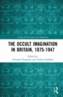 The Occult Imagination in Britain, 1875-1947 - Book