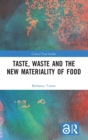 Taste, Waste and the New Materiality of Food - Book
