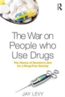 The War on People who Use Drugs : The Harms of Sweden's Aim for a Drug-Free Society - Book