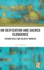 On Deification and Sacred Eloquence : Richard Rolle and Julian of Norwich - Book