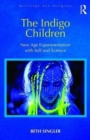 The Indigo Children : New Age Experimentation with Self and Science - Book