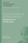 Alexander of Aphrodisias: Supplement to On the Soul - eBook