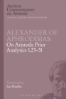 Alexander of Aphrodisias: On Aristotle Prior Analytics 1.23-31 - eBook