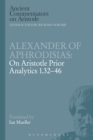 Alexander of Aphrodisias: On Aristotle Prior Analytics 1.32-46 - eBook