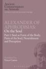 Alexander of Aphrodisias: On the Soul : Part I: Soul as Form of the Body, Parts of the Soul, Nourishment, and Perception - eBook