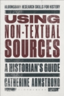 Using Non-Textual Sources : A Historian's Guide - Book