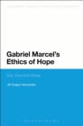Gabriel Marcel's Ethics of Hope : Evil, God and Virtue - Book