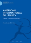 American International Oil Policy : Causal Factors and Effect - Book