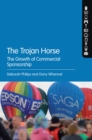 The Trojan Horse : The Growth of Commercial Sponsorship - Book