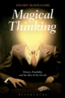Magical Thinking : History, Possibility and the Idea of the Occult - Book