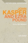 John Kasper and Ezra Pound : Saving the Republic - Book