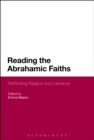 Reading the Abrahamic Faiths : Rethinking Religion and Literature - eBook