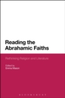 Reading the Abrahamic Faiths : Rethinking Religion and Literature - Book