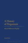 A History of Pergamum : Beyond Hellenistic Kingship - Book