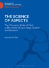 The Science of Aspects : The Changing Role of Fact in the Work of Coleridge, Ruskin and Hopkins - eBook