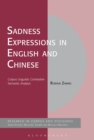 Sadness Expressions in English and Chinese : Corpus Linguistic Contrastive Semantic Analysis - Book