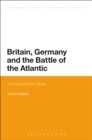 Britain, Germany and the Battle of the Atlantic : A Comparative Study - eBook