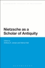Nietzsche as a Scholar of Antiquity - Book