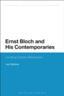 Ernst Bloch and His Contemporaries : Locating Utopian Messianism - Book