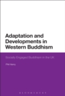Adaptation and Developments in Western Buddhism : Socially Engaged Buddhism in the UK - Book