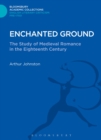 Enchanted Ground : The Study of Medieval Romance in the Eighteenth Century - Book