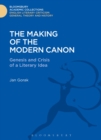 The Making of the Modern Canon : Genesis and Crisis of a Literary Idea - Book