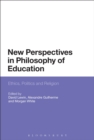 New Perspectives in Philosophy of Education : Ethics, Politics and Religion - Book