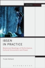 Ibsen in Practice : Relational Readings of Performance, Cultural Encounters and Power - Book