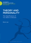 Theory and Personality : The Significance of T. S. Eliot's Criticism - Book