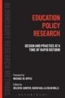 Education Policy Research : Design and Practice at a Time of Rapid Reform - Book