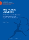 The Active Universe : Pantheism and the Concept of Imagination in the English Romantic Poets - Book