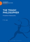 The Tragic Philosopher : Friedrich Nietzsche - Book