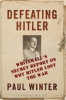Defeating Hitler : Whitehall's Secret Report on Why Hitler Lost the War - Book